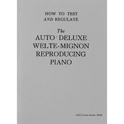 How to Test and Regulate the Auto-Deluxe Welte-Mignon Reproducing Piano