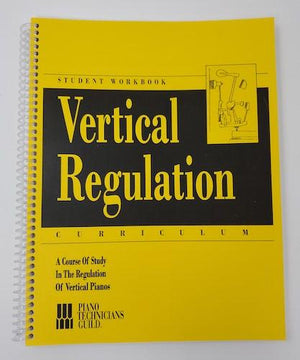 Vertical Regulation Curriculum Student Workbook Piano Technicians Guild